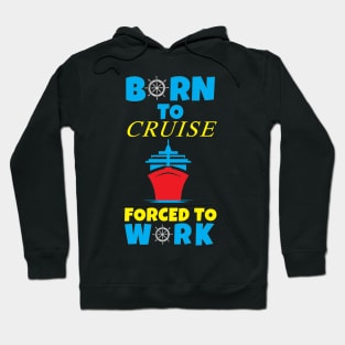 Born To Cruise Forced To Work Hoodie